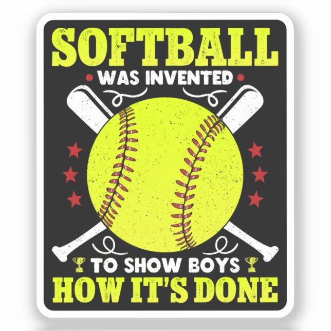 Softball Was Invented To Show Boys How It's Done  Sticker (Front)