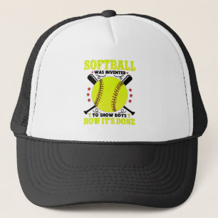Softball Was Invented To Show Boys How It's Done Trucker Hat