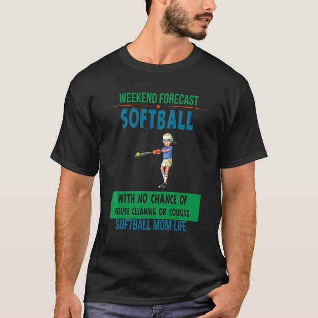 Softball With No Chance Of House Cleaning Or Cooki T-Shirt (Front)