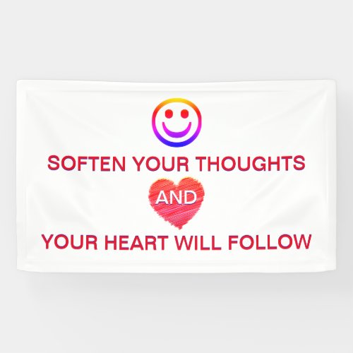 Soften Your Thoughts  Your Heart Will Follow Banner