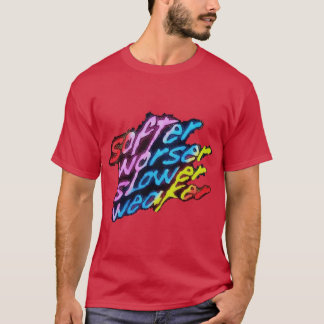 Softer Worser Slower Weaker friends T-Shirt