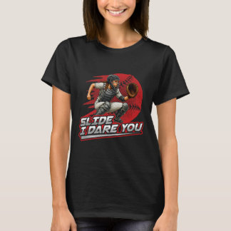 Softll Catcher Slide I Dare You Strong Girl Design T-Shirt