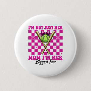 Softll Mom Mama I'm Not Just Her Mom I'm Her Bigge Button