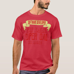 Software developer by day, superdad by night  T-Shirt