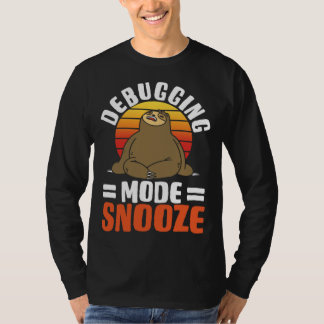 Software Developer Debugging Mode Snooze T-Shirt
