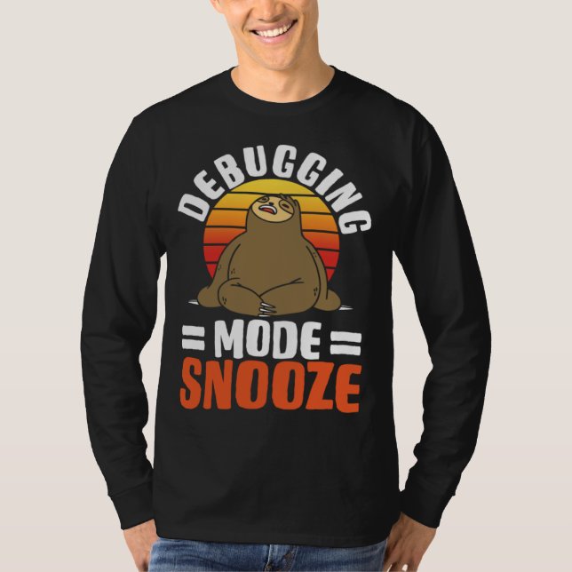 Software Developer Debugging Mode Snooze T-Shirt (Front)