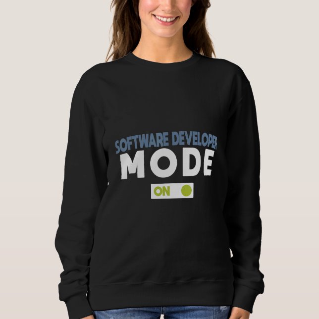 Software Developer Mode On Profession Career Worke Sweatshirt (Front)