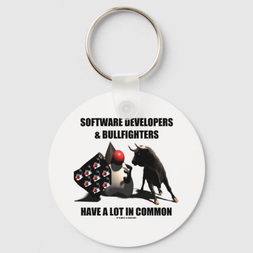 Software Developers Bullfighters Have In Common Keychain