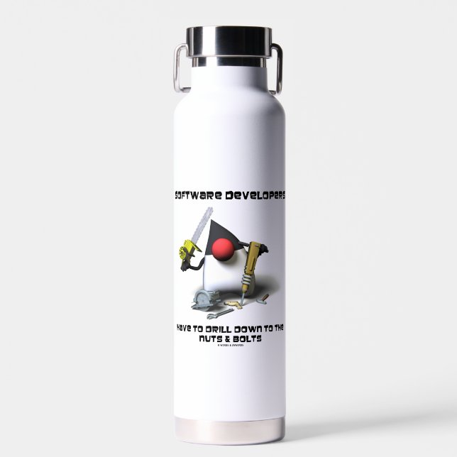 Software Developers Have To Drill Down To The Nuts Water Bottle (Front)