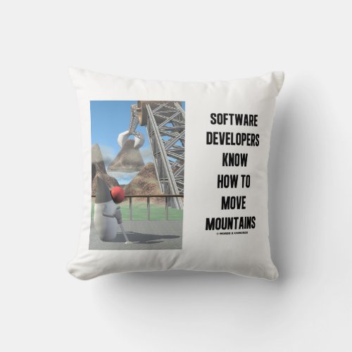Software Developers Know How To Move Mountains Throw Pillow