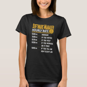 Software Manager Hourly Rate  Software Director T-Shirt