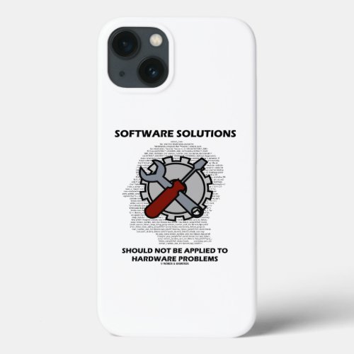 Software Solutions Should Not Be Applied Hardware  iPhone 13 Case