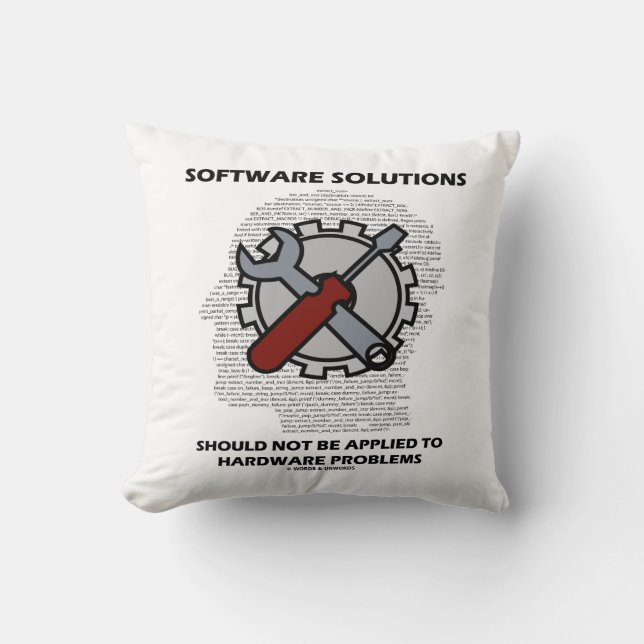 Software Solutions Should Not Be Applied Hardware  Throw Pillow (Front)