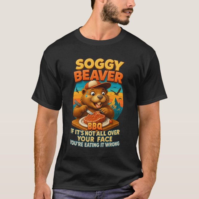 Soggy Beaver Barbecue BBQ Dirty Funny Humor Beaver T-Shirt (Front)