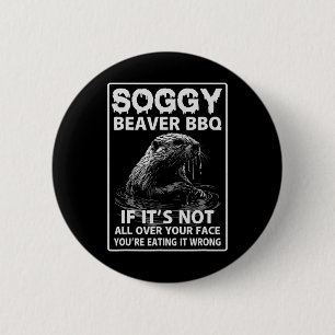 Soggy Beaver Bbq If It's Not All Over Button