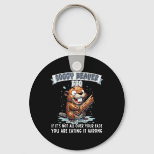 Soggy Beaver Bbq If It's Not All Over Your Face 15 Keychain