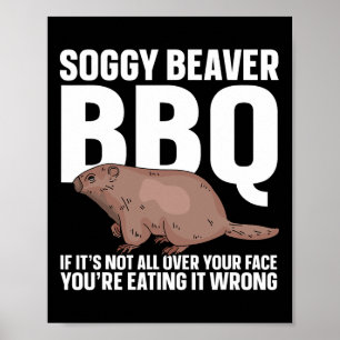 Soggy Beaver Bbq If It's Not All Over Your Face 1 Poster