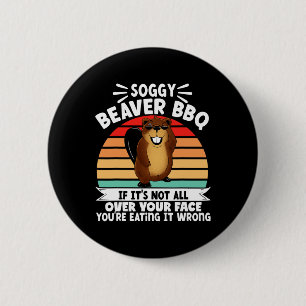 Soggy Beaver Bbq If It's Not All Over Your Face 3 Button