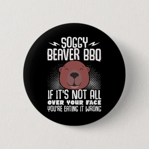 Soggy Beaver Bbq If It's Not All Over Your Face 5 Button