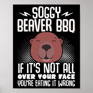 Soggy Beaver Bbq If It's Not All Over Your Face 5 Poster