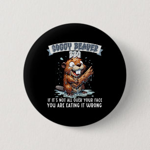 Soggy Beaver Bbq If It's Not All Over Your Face 8 Button