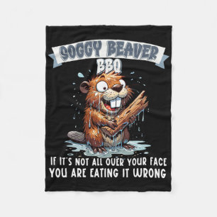 Soggy Beaver Bbq If It's Not All Over Your Face 8 Fleece Blanket