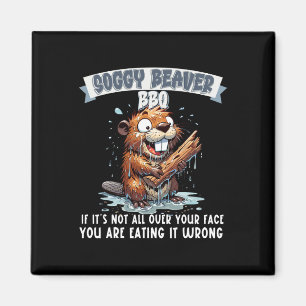Soggy Beaver Bbq If It's Not All Over Your Face 8  Magnet