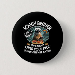 Soggy Beaver Bbq If It's Not All Over Your Face 9 Button