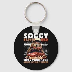 Soggy Beaver Bbq If It's Not All Over Your Face Be Keychain