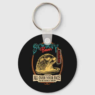 Soggy Beaver Bbq If It's Not All Over Your Face Re Keychain