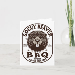 Soggy Beaver Byrbecue Bbq Dirty Funny Humor Beaver Card