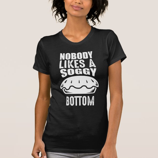 Soggy bottom Great British Baking Pun T-Shirt (Front)