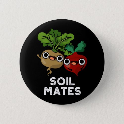 Soil Mates Funny Beet Root Pun Dark BG Button