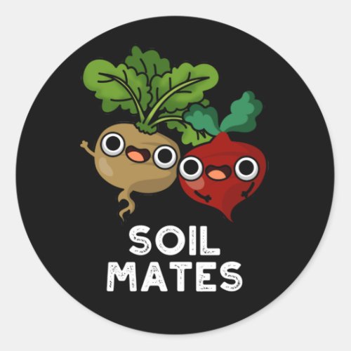 Soil Mates Funny Beet Root Pun Dark BG Classic Round Sticker