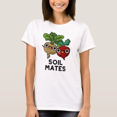 Soil Mates Funny Beet Root Pun  T_Shirt