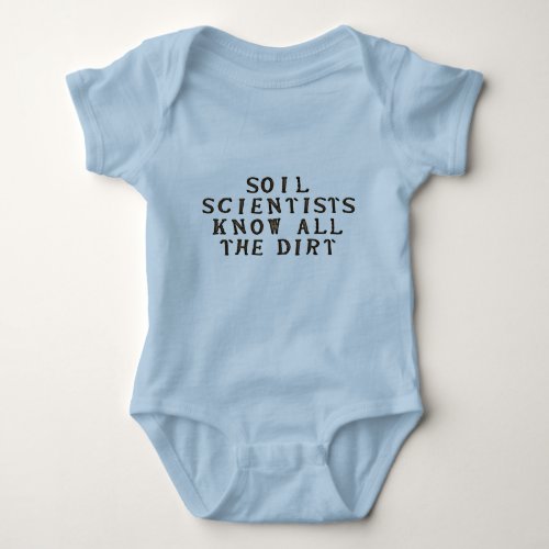 Soil Scientists Know All The Dirt Baby Bodysuit