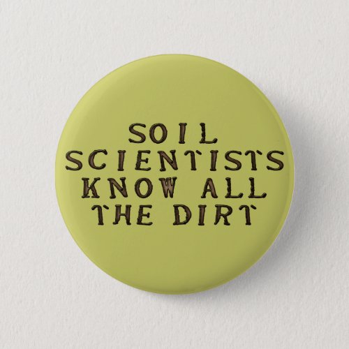 Soil Scientists Know All The Dirt Button