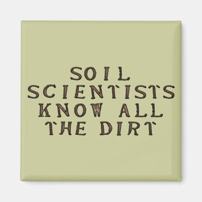 Soil Scientists Know All The Dirt Magnet (Front)