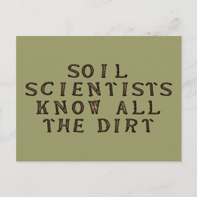 Soil Scientists Know All The Dirt Postcard (Front)