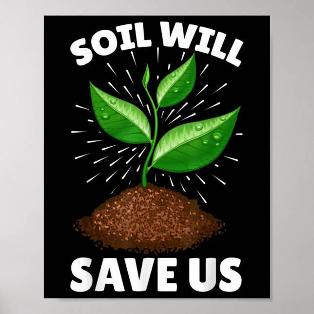 Soil Will Save Us, Funny Earth Day Soil Costume Ea Poster (Front)