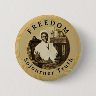 Sojourner Truth Buttons Pins No Minimum Quantity Zazzle