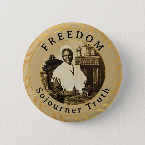 Sojourner Truth Feminist Abolitionist Freedom Button