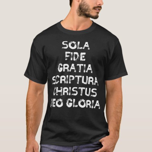 Sola Fide Gratia Scriptura Christus Deo Gloria Lat T_Shirt