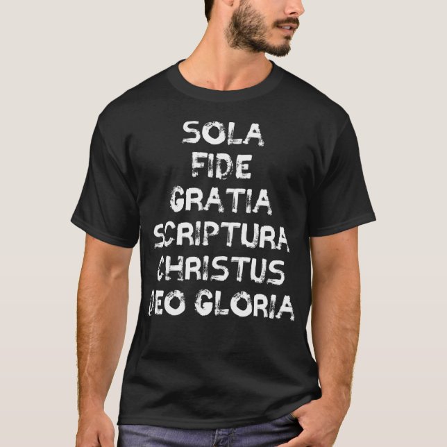 Sola Fide Gratia Scriptura Christus Deo Gloria Lat T-Shirt (Front)