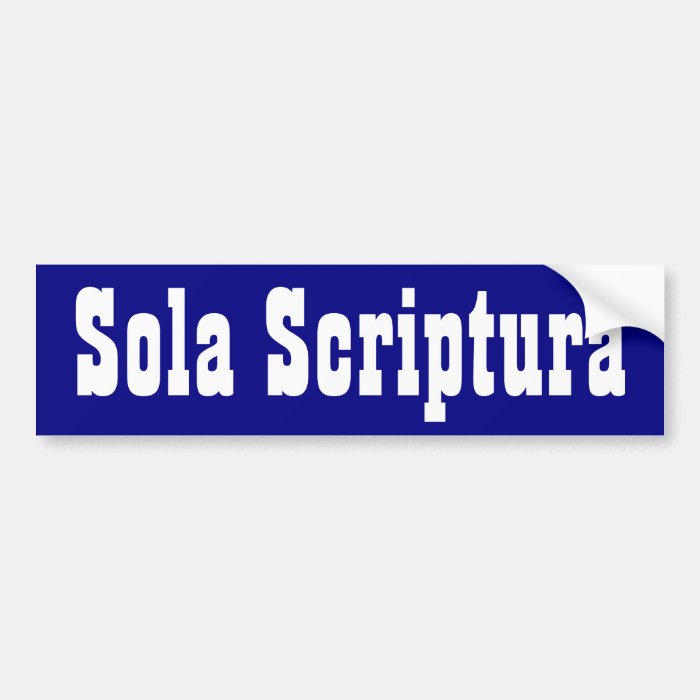 Sola Scriptura Bumper Stickers