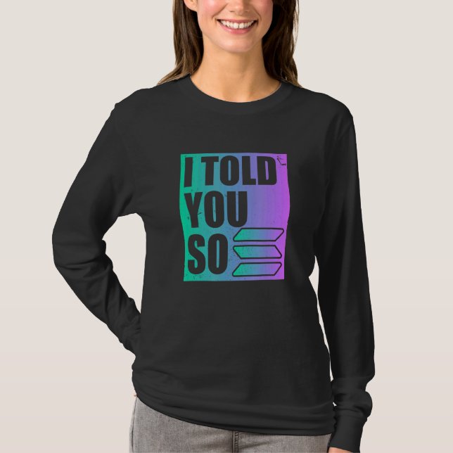 Solana Crypto I Told You So T-Shirt (Front)