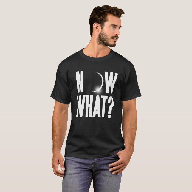 Solar Eclipse 2017 Now what? T-Shirt (Front Full)