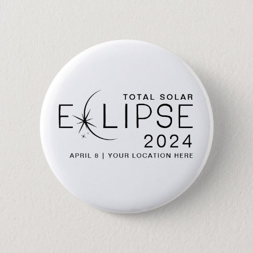 Solar Eclipse 2024 Custom Location Commemorative Button
