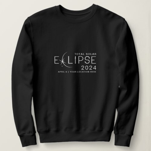 Solar Eclipse 2024 Custom Location Commemorative Sweatshirt