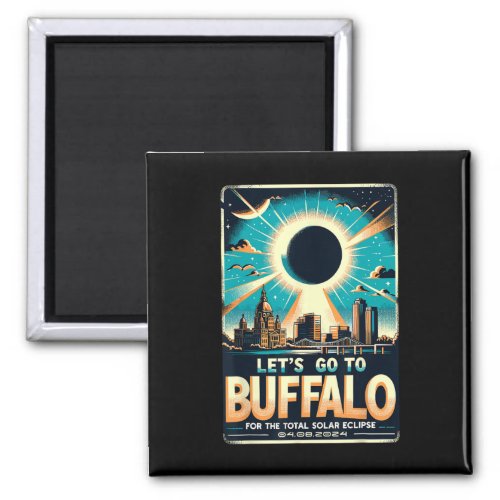 Solar Eclipse 2024 Let39s Go To Buffalo New York Magnet